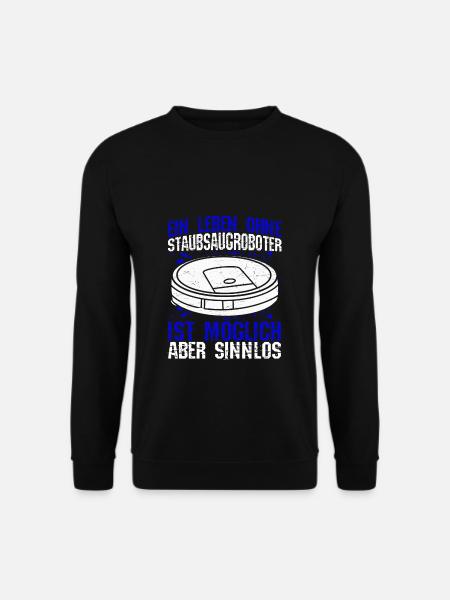 Staubsaugroboter Staubsauger Roboter Spruch - Unisex Pullover - Schwarz