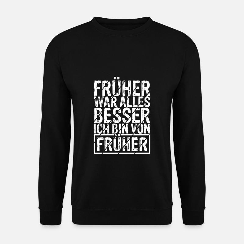 Früher War Alles Besser Ich Bin Von Früher Rente G - Unisex Pullover - Schwarz