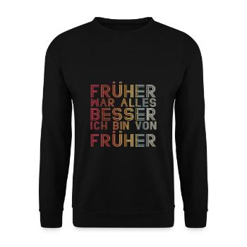 Früher War Alles Besser Ich Bin Von Früher Rente S - Unisex Pullover - Schwarz - Vorne - Alina (178cm) & Michal (187cm)