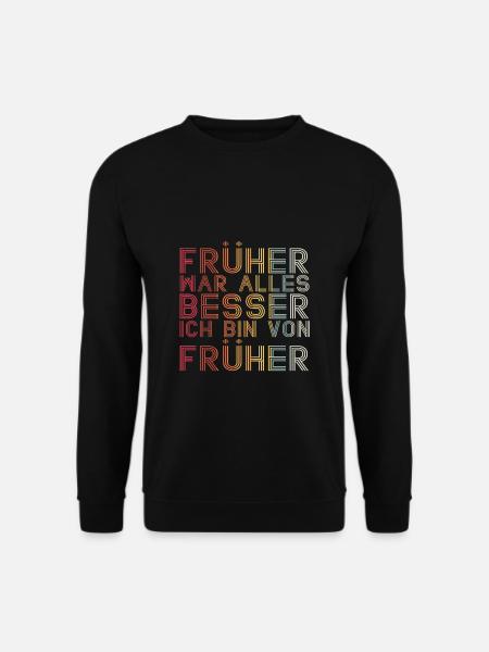 Früher War Alles Besser Ich Bin Von Früher Rente S - Unisex Pullover - Schwarz