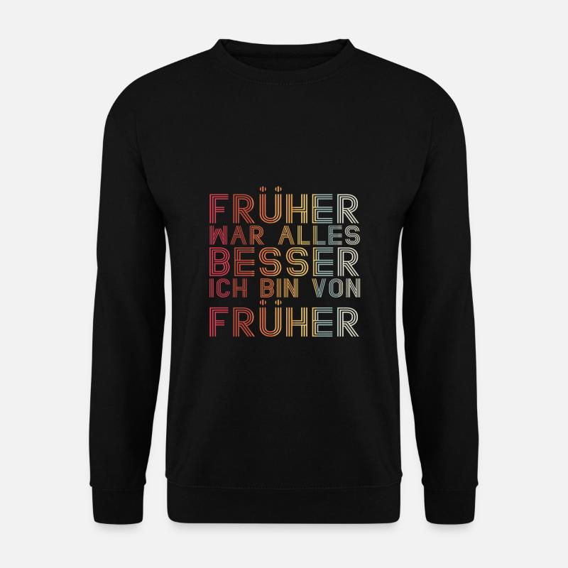 Früher War Alles Besser Ich Bin Von Früher Rente S - Unisex Pullover - Schwarz