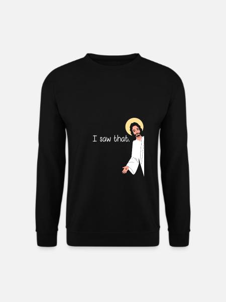 Jesus - I saw that Funny Christian Meme - Unisex Pullover - Schwarz