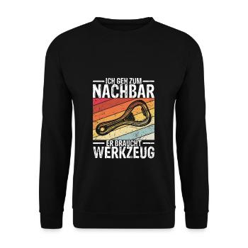 Ich geh zum Nachbar Er Braucht Werkzeug - Unisex Pullover - Schwarz - Vorne - Alina (178cm) & Michal (187cm)