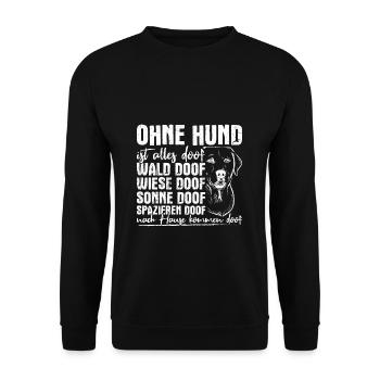 Ohne Hund Ist Alles Doof Wald Doof Wiese Doof Spru - Unisex Pullover - Schwarz - Vorne - Alina (178cm) & Michal (187cm)