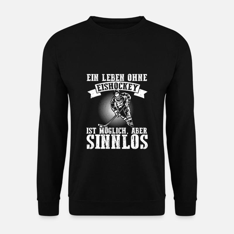 Ein Leben Ohne Eishockey Ist Möglich Aber Sinnlos - Unisex Pullover - Schwarz