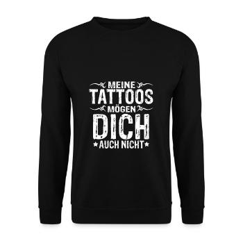 Meine Tattoos Mögen Dich Auch Nicht - Geschenk Tät - Unisex Pullover - Schwarz - Vorne - Alina (178cm) & Michal (187cm)