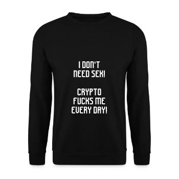 Je n’ai pas besoin de sexe. Crypto me baise tous les jours - Sweat-shirt Unisexe - noir - Devant - Alina (178cm) & Michal (187cm)