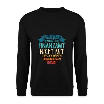 Finanzamt Steuern Lustig Spruch Geschenk Kaffee Tr - Unisex Pullover - Schwarz - Vorne - Alina (178cm) & Michal (187cm)