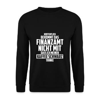 Hoffentlich Bekommt Das Finanzamt Nicht Mit Kaffee - Unisex Pullover - Schwarz - Vorne - Alina (178cm) & Michal (187cm)