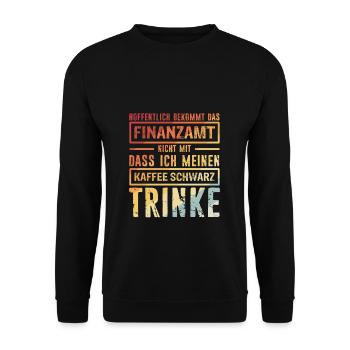Hoffentlich Bekommt Das Finanzamt Nicht Mit Kaffee - Unisex Pullover - Schwarz - Vorne - Alina (178cm) & Michal (187cm)