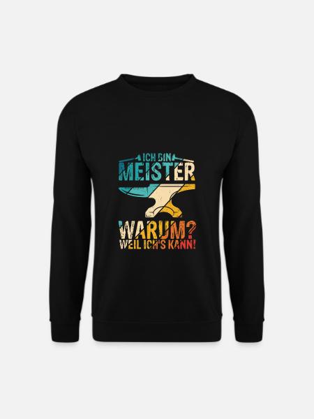 Ich Bin Meister, Warum Weil Ich's Kann Bäckermeist - Unisex Pullover - Schwarz