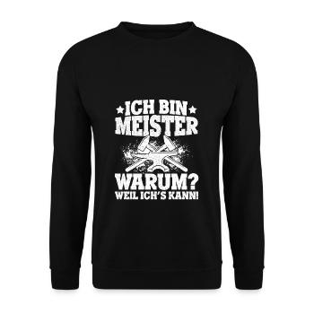 Ich Bin Meister, Warum Weil Ich's Kann Meistertite - Unisex Pullover - Schwarz - Vorne - Alina (178cm) & Michal (187cm)