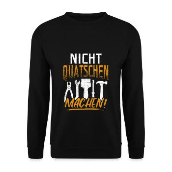 Nicht Quatschen Machen - Spruch Lustig Tischler Zi - Unisex Pullover - Schwarz - Vorne - Alina (178cm) & Michal (187cm)