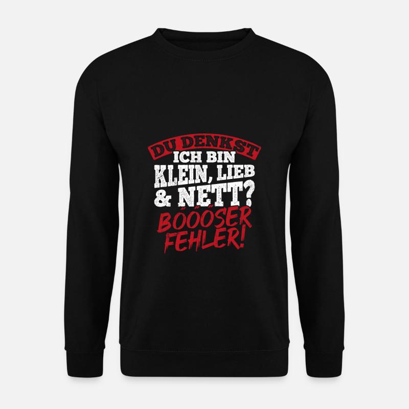 Du denkst ich bin klein lieb & nett Böser Fehler! - Unisex Pullover - Schwarz