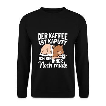 Der Kaffee Ist Kaputt Ich Bin Immer Noch Müde Faul - Unisex Pullover - Schwarz - Vorne - Alina (178cm) & Michal (187cm)