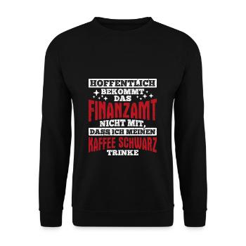 Hoffentlich Bekommt Das Finanzamt Nicht Mit Kaffee - Unisex Pullover - Schwarz - Vorne - Alina (178cm) & Michal (187cm)