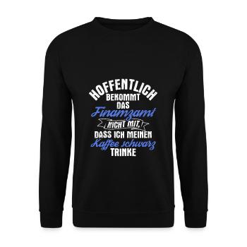 Hoffentlich Bekommt Das Finanzamt Nicht Mit Kaffee - Unisex Pullover - Schwarz - Vorne - Alina (178cm) & Michal (187cm)