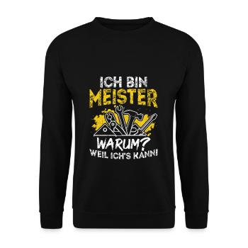 Ich Bin Meister, Warum Weil Ich's Kann Meistertite - Unisex Pullover - Schwarz - Vorne - Alina (178cm) & Michal (187cm)
