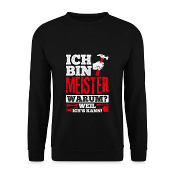 Ich Bin Meister, Warum Weil Ich's Kann Meistertite - Unisex Pullover - Schwarz - Vorne - Alina (178cm) & Michal (187cm)