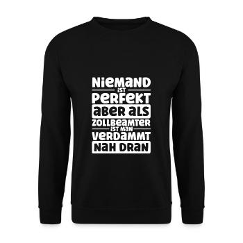 Niemand ist Perfekt aber als Zollbeamter Verdammt - Unisex Pullover - Schwarz - Vorne - Alina (178cm) & Michal (187cm)