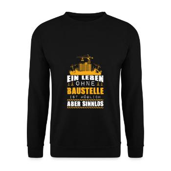 BaustelleLeben Ohne Baustelle Sinnlos Handwerker - Unisex Pullover - Schwarz - Vorne - Alina (178cm) & Michal (187cm)