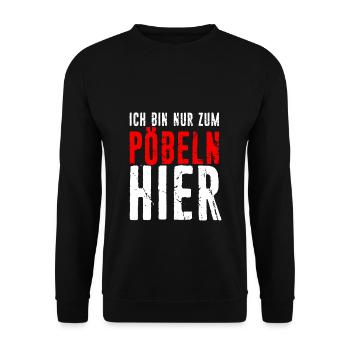 Ich Bin Nur Zum Pöbeln Hier - Geschenk Pöbel Grump - Unisex Pullover - Schwarz - Vorne - Alina (178cm) & Michal (187cm)