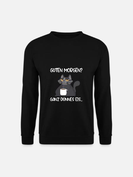 Guten Morgen? Ganz Dünnes Eis Katze Kaffee Büro Ka - Unisex Pullover - Schwarz