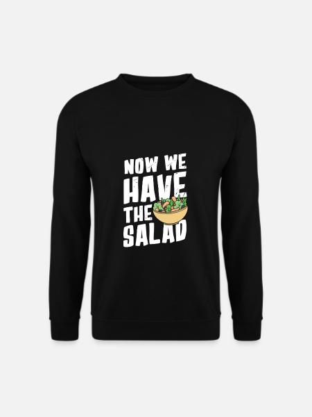 Now We Have The Salad Deutscher Witz Wortwitz - Unisex Pullover - Schwarz