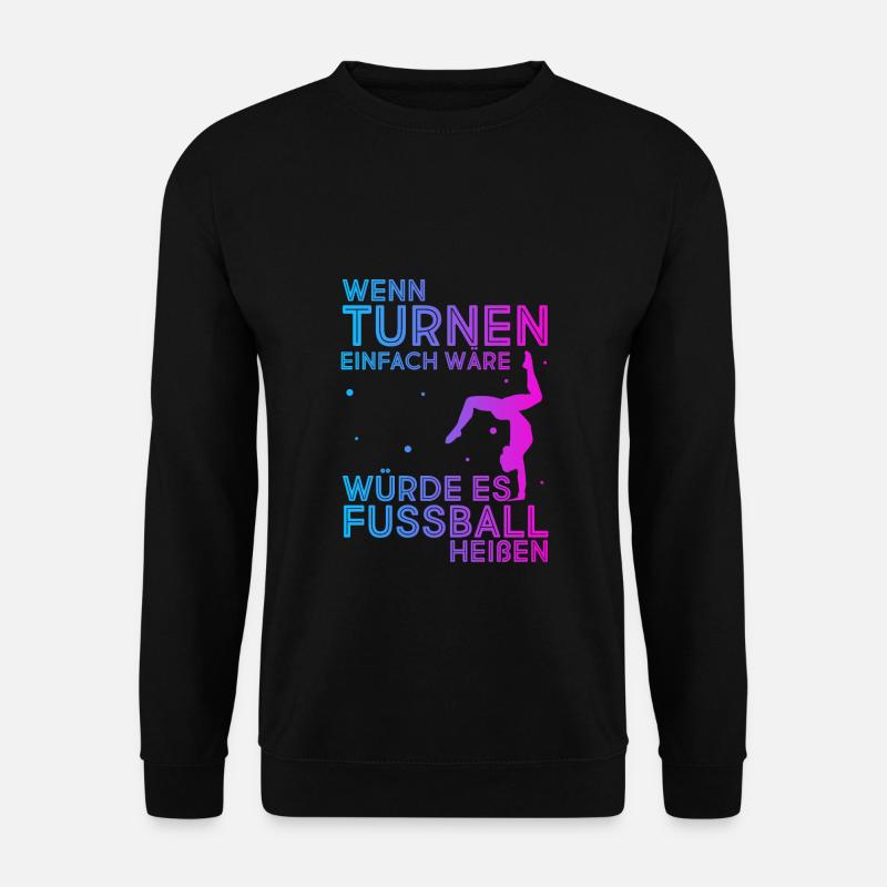 Wenn Turnen Einfach Wäre Würde Es Fussball Heißen - Unisex Pullover - Schwarz