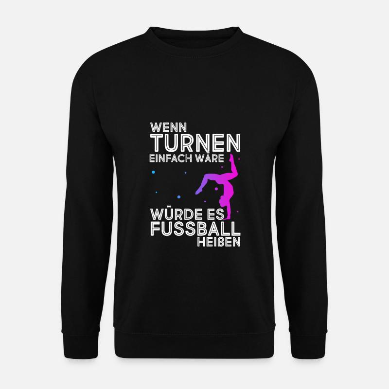 Wenn Turnen Einfach Wäre Würde Es Fussball Heißen - Unisex Pullover - Schwarz