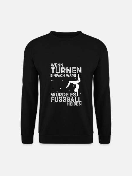 Turnen Besser Als Fußball Gymnsatik Trainer Turne - Unisex Pullover - Schwarz