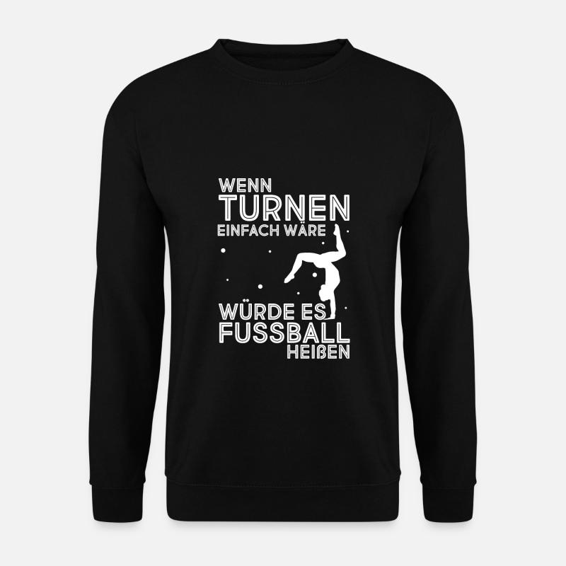 Turnen Besser Als Fußball Gymnsatik Trainer Turne - Unisex Pullover - Schwarz