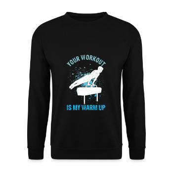 Your Workout Is My Warm Up Turnen Sportverein Turn - Unisex Pullover - Schwarz - Vorne - Alina (178cm) & Michal (187cm)