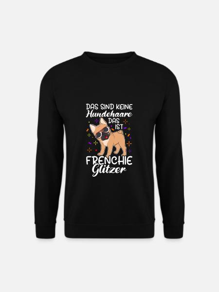 Das Sind Keine Hunde Haare Das Ist Frenchie Glitze - Unisex Pullover - Schwarz