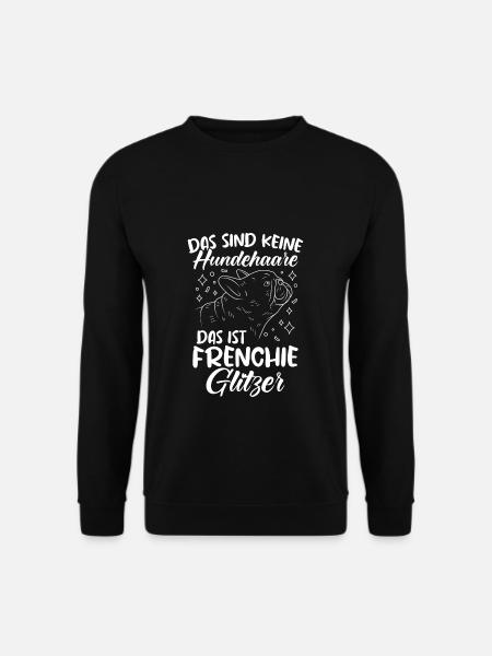 Das Sind Keine Hunde Haare Das Ist Frenchie Glitze - Unisex Pullover - Schwarz