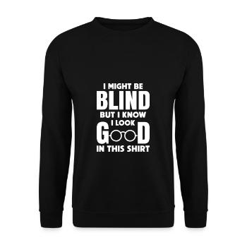 Blind Lustiger Spruch Blindenbrille Geschenk Blind - Unisex Pullover - Schwarz - Vorne - Alina (178cm) & Michal (187cm)