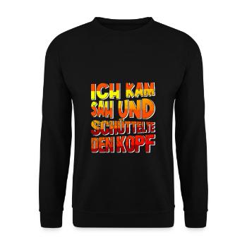 Ich Kam Sah Und Schüttelte Den Kopf Ironie Sarkasm - Unisex Pullover - Schwarz - Vorne - Alina (178cm) & Michal (187cm)