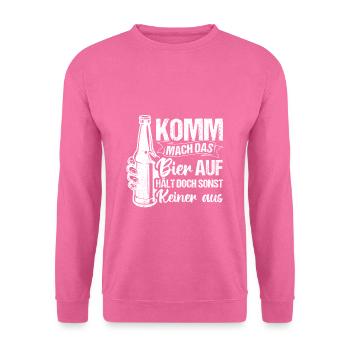 Come on, open the beer, but no one else can stand it - Unisex Sweatshirt - pink - Front