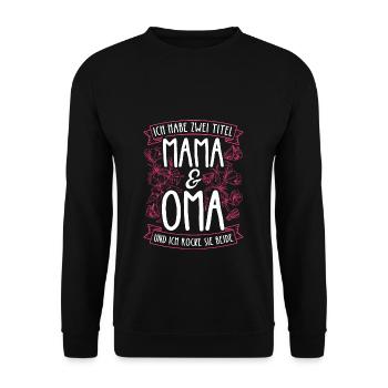 Ich Habe Zwei Titel Mama & Oma Und Ich Rocke Sie B - Unisex Pullover - Schwarz - Vorne - Alina (178cm) & Michal (187cm)