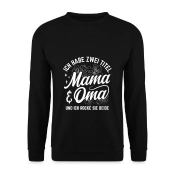 Ich Habe Zwei Titel Mama & Oma Und Ich Rocke Sie - Unisex Pullover - Schwarz - Vorne - Alina (178cm) & Michal (187cm)