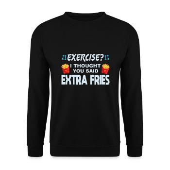 Excercise i thought you said extra fries - Unisex Pullover - Schwarz - Vorne - Alina (178cm) & Michal (187cm)
