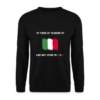 I'm Tired of Waking Up and Not Being in Italy - Unisex Sweatshirt - black - Front - Alina (178cm) & Michal (187cm)