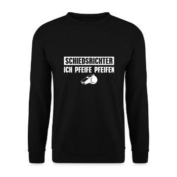 Schiedsrichter Ich pfeife Pfeifen Schiri Geschenk - Unisex Pullover - Schwarz - Vorne - Alina (178cm) & Michal (187cm)