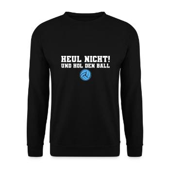 Volleyball Heul Nicht Volleyballer - Unisex Pullover - Schwarz - Vorne - Alina (178cm) & Michal (187cm)