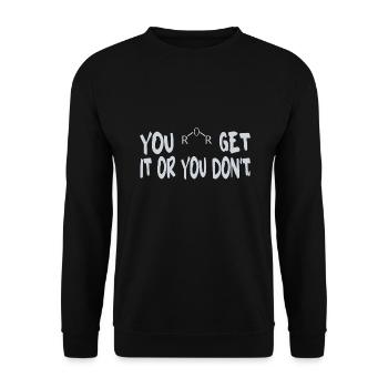 YOU GET IT OR YOU DON'T - Unisex Sweatshirt - black - Front - Alina (178cm) & Michal (187cm)