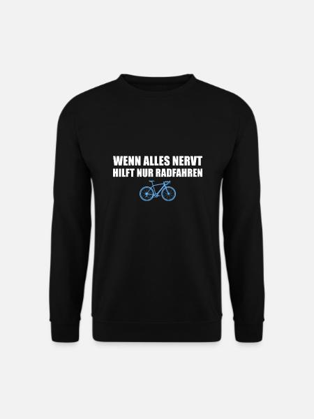 Fahrrad Wenn alles nervt Radfahren - Unisex Pullover - Schwarz