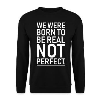 Born To Be Real Not Perfect Zitat - Unisex Pullover - Schwarz - Vorne - Alina (178cm) & Michal (187cm)