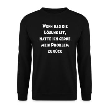 Wenn das die Lösung ist - Unisex Pullover - Schwarz - Vorne - Alina (178cm) & Michal (187cm)