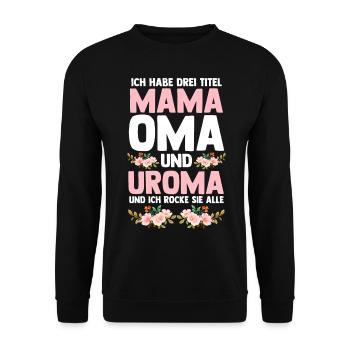 Ich Habe Drei Titel Mama Oma Und Uroma - Unisex Pullover - Schwarz - Vorne - Alina (178cm) & Michal (187cm)