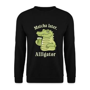Alligator Matcha Plus tard – Tendance sociale : thé - Sweat-shirt Unisexe - noir - Devant - Alina (178cm) & Michal (187cm)
